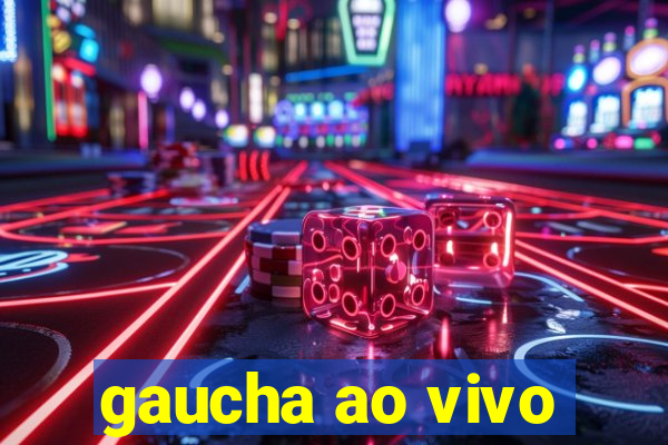 gaucha ao vivo